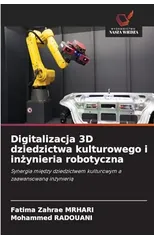 Digitalizacja 3D dziedzictwa kulturowego i inżynieria robotyczna