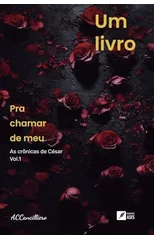 Um livro pra chamar de meu - As cronicas de Cesar
