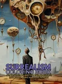 Surrealism Coloring Book with art inspired by Andre Breton, Salvador Dali, Rene Magritte, Max Ernst and Yves Tanguy