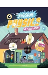 The Awesome Physics in Your Home