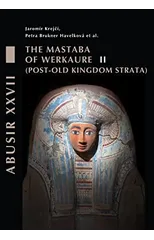 Abusir XXVII. The Mastaba of Werkaure.