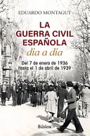 La Guerra Civil espanola dia a dia