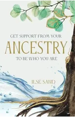 Get Support from Your Ancestry to Be Who You Are