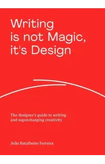 Writing is not Magic, it's Design