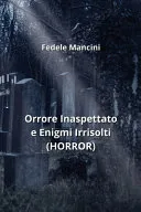 Orrore Inaspettato e Enigmi Irrisolti (HORROR)