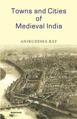 Towns and Cities of Medieval India