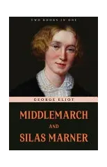 Middlemarch and Silas Marner