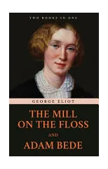 The Mill on the Floss and Adam Bede