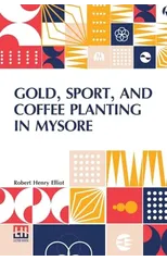 Gold, Sport, And Coffee Planting In Mysore