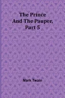 The Prince and the Pauper, Part 5.