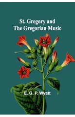 St. Gregory and the Gregorian Music