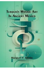 Turquois mosaic art in ancient Mexico