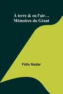 A terre & en l'air... Memoires du Geant