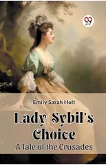 Lady Sybil's Choice A Tale of the Crusades