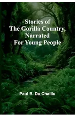 Stories of the Gorilla Country, Narrated for Young People