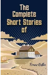 The Complete Short Stories of Franz Kafka