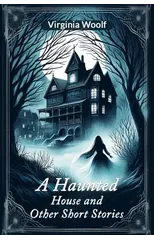 A Haunted House and Other Short Stories