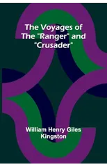 The Voyages of the "Ranger" and "Crusader"
