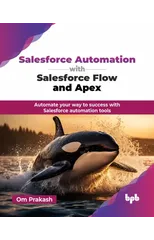Salesforce Automation with Salesforce Flow and Apex