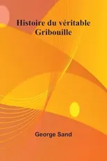 Histoire du veritable Gribouille