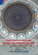 Confluences of India and Central Asia through the Ages,