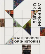 Kaleidoscope of (Hi)stories - Art from Ukraine