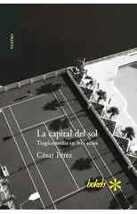 La capital del sol. Tragicomedia en tres actos