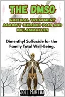 The Dmso Natural Treatment Against Chronic Pain and Inflammation