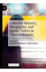 Collective Memory, Marginality, and Spatial Politics in Urban Indonesia.