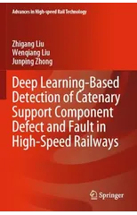 Deep Learning-Based Detection of Catenary Support Component Defect and Fault in High-Speed Railways