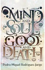 Mind and Soul, Good and Death