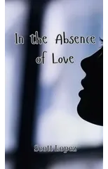 In the Absence of Love