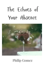 The Echoes of Your Absence