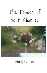 The Echoes of Your Absence