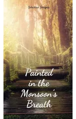 Painted in the Monsoon's Breath