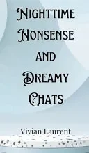 Nighttime Nonsense and Dreamy Chats