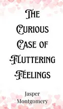 The Curious Case of Fluttering Feelings