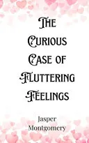 The Curious Case of Fluttering Feelings