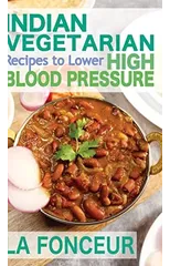 Indian Vegetarian Recipes to Lower High Blood Pressure