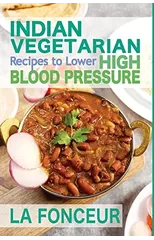 Indian Vegetarian Recipes to Lower High Blood Pressure