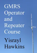 The GMRS Operator and Repeater Course