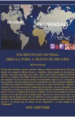 Om Shanti - Paz Mundial Mira La India a Traves de MIS Ojos