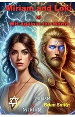 Miriam and Loki or Wit Against the World