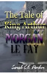 The Tale of King--MORGAN LE FAY