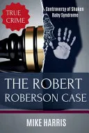 The Robert Roberson Case