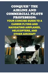 Conquer the Airline and Commercial Pilots Profession