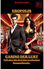 Eropolis Casino der Lust Teil eins bis drei
