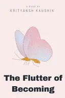 The Flutter of Becoming