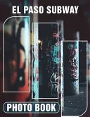 El Paso Subway Photo Book