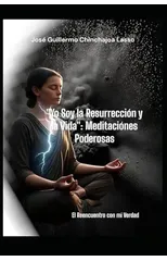Yo Soy la Resurreccion y la vida Meditaciones Poderosas